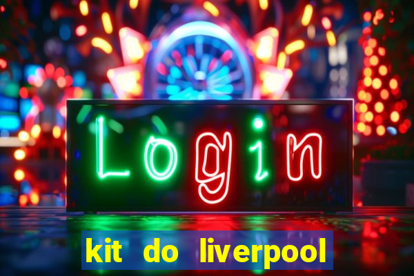 kit do liverpool dls 19